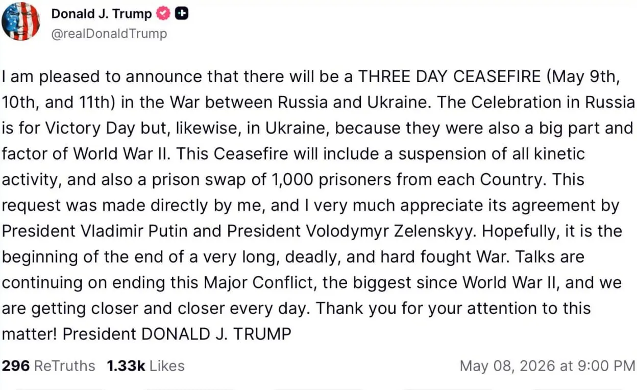 По словам Дональда Трампа, он предложил перемирие с 9 по 11 мая — приостановку боевых действий и обмен по 1000 пленных с каждой стороны;, как утверждает президент США, на его инициативу согласились Владимир Путин и Владимир Зеленский.